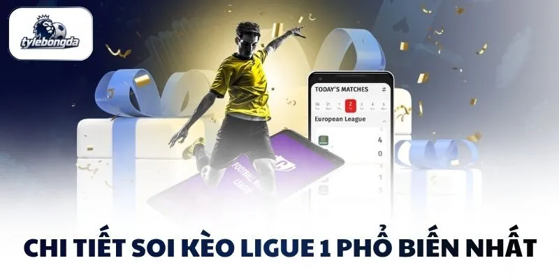 Chi tiết soi kèo Ligue 1 phổ biến nhất