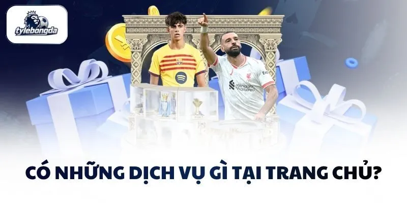 co nhung dich vu gi tai trang chu Có những dịch vụ gì tại trang chủ?