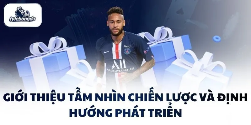 Giới thiệu tầm nhìn chiến lược và định hướng phát triển Giới thiệu tầm nhìn chiến lược và định hướng phát triển