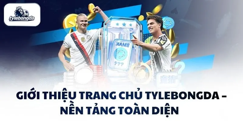 gioi thieu trang chu tylebongda nen tang toan dien Giới thiệu trang chủ Tylebongda – Nền tảng toàn diện