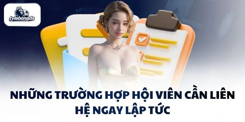 Những trường hợp hội viên cần liên hệ ngay lập tức