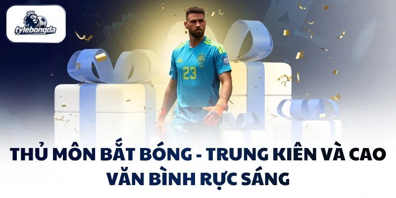 thu mon bat bong trung kien va cao van binh ruc sang